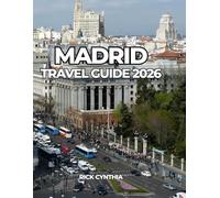 MADRID TRAVEL GUIDE 2026: Your Essential Guide to Exploring Madrid Like a Local