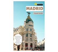Madrid Travel guide: Top Attractions, Hidden Gems, Authentic Food, Walk Tours, Must-Do Activities, Itineraries, and Day Trips