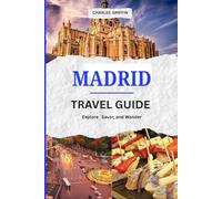 MADRID TRAVEL GUIDE: Your Guide to the Heart of Spain (Griffin Travels)