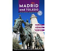 Madrid und Toledo: Besondere Spaziergänge durch Kunst und Architektur, Geschichte und Leben (Eine Reise, zwei Städte)