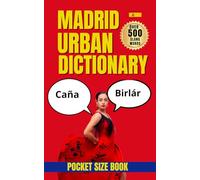 Madrid Urban Dictionary : Speak Like a Local with 500 Everyday Expressions from Madrid (Urban Slang Dictionary)