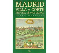 Madrid Villa y Corte. Historia de una ciudad (Sílex historia)
