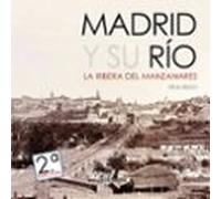 Madrid Y Su Río. La Ribera Del Manzanares