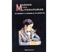 Madrid Y Sus Literaturas: Del Modernismo Y La Generacion Del 98 A Nues