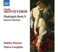 Delitiæ Musicæ - Monteverdi: Madrigales (Libro IX). Delitiae Musicae/ Marco Longhini.
