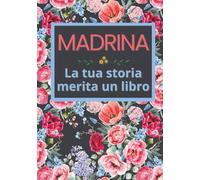 Madrina, la tua storia merita un libro: Album di ricordi da completare in 52 settimane per raccontare la sua vita e trasmettere ricordi - Ideale per Natale, compleanni e regali per la madrina