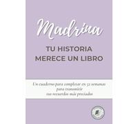 Madrina, tu historia merece un libro: Diario para completar en 52 semanas y compartir tu vida y recuerdos | Un regalo perfecto para una madrina especial, en su cumpleaños o en Navidad