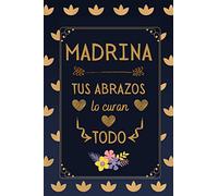 Madrina Tus Abrazos Lo Curan Todo: Hermoso Regalo Feliz Dia de la Madre , DIARIO, CUADERNO DE NOTAS, RECETAS, APUNTES O AGENDA , Regalos Originales Para Mujer