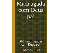 Madrugada Com Deus Pai: 365 madrugadas com Deus pai