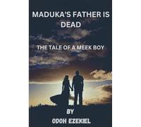 MADUKA'S FATHER IS DEAD: THE TALE OF A MEEK BOY