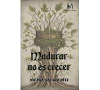 Madurar No Es Crecer