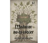 Madurar no es crecer