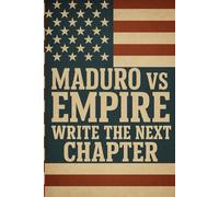 Maduro vs Empire: Write the Next Chapter: A Patriot’s Notebook for the Modern Age