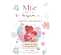 Mãe Além do Diagnóstico: Reflexões, fé e acolhimento para mães atípicas.