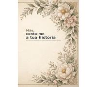Mãe, conta-me a tua história: Um livro de memórias guiado para oferecer à mãe