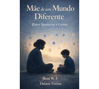 Mãe de um Mundo Diferente: Entre Sussurros e Gritos