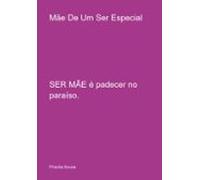 Mãe De Um Ser Especial (ebook)