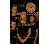Mãe escudo -23 anos de silêncio: 23 anos de silêncio