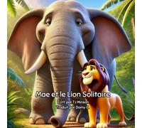 Mae et le Lion Solitaire: Une histoire d'amitié et de compréhension au cœur de la jungle