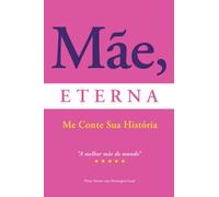 Mãe Eterna Me Conte Sua História - Toda história de vida merece ser contada.