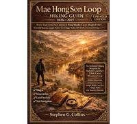 MAE HONG SON LOOP HIKING GUIDE 2026-2027: Every Trail from Pai Canyon to Pang Mapha Caves Mapped Out Waterfall Routes, Jungle Paths, Tea Village Walks, GPS Trails, Seasonal Timing and Real Itineraries