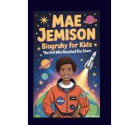 Mae Jemison Biography for Kids: The Girl Who Reached the Stars