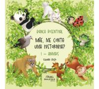 Mãe, me conta uma historinha?: 1 - Animais