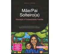 Mãe/Pai Solteiro(a): Educação e Fortalecimento Familiar