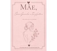 Mãe, Quero Guardar a Tua História: Mãe, conta-me a tua história. Um livro de memórias com mais de 200 perguntas especiais, espaço para fotografias e recordações de família preciosas