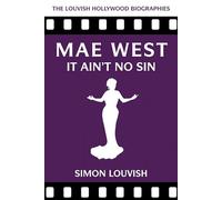 Mae West: It Ain't No Sin (Louvish Hollywood Biographies)