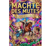 Mächte des Mutes: Wie historische Frauen Europas Macht, Politik und Gesellschaft neu definierten