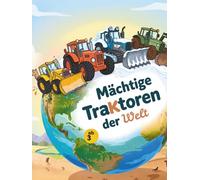 Mächtige Traktoren der Welt: Ein unterhaltsames und lehrreiches Traktor-Malbuch für Kinder von 3 bis 7 Jahren | Entdecke Bauernhöfe, Felder und Traktoren auf der ganzen Welt
