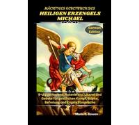 MÄCHTIGES GEBETBUCH DES HEILIGEN ERZENGELS MICHAEL: 9-tägige Novene, Rosenkranz, Litanei und Gebete für geistlichen Kampf, Stärke, Befreiung und Engels Fürsprache