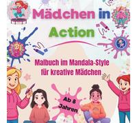 Mädchen in Action - Malbuch im Mandala-Style für kreative Mädchen ab 8 Jahren: 50 coole Ausmalbilder mit Mandala-Elementen für Spaß, Kreativität und Konzentration