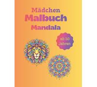 Mädchen Malbuch - Mandala - ab 10 Jahren: Geometrische Mandalas, Tier-Mandalas und kreative Motive wie Mädchen, Haus & Tempel. Entspannendes Ausmalbuch für Kinder.