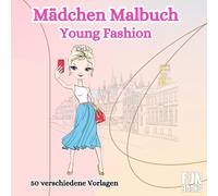 Mädchen Malbuch Young Fashion: Kreatives Mode-Malbuch für Mädchen ab 8 Jahren!