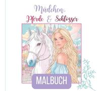 Mädchen, Pferde & Schlösser: ein Malbuch