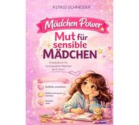 Mädchen Power: Das Kreativ-Buch für hochsensible Mädchen ab 8 Jahren: Für mehr Selbstbewusstsein: Reflexion, Selbstliebe, Tipps, DIY-Ideen, nützliches ... Empathiekarten-Download (Sensible Seelen)