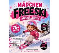 Mädchen Skifahren Malbuch: Freeski-Abenteuer zum Ausmalen: ber 75 Ausmalbilder, Rätsel & Winterspaß | Für Mädchen von 7-12 Jahren
