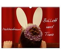 Mädchenträume - Ballett und Tanz (Wandkalender 2026 DIN A3 quer), CALVENDO Monatskalender: Motive aus der Welt des Balletts und des Tanzes begleiten durch das Jahr