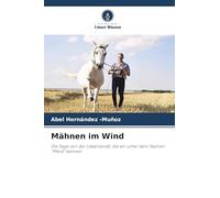 Mähnen im Wind: Die Sage von der Lebenskraft, die wir unter dem Namen "Pferd" kennen