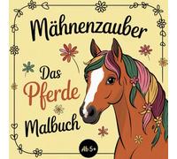 Mähnenzauber Das Pferde Malbuch