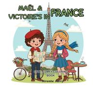 Maël & Victoire's in France: A Coloring Book for Adults and Teens Featuring Maël & Victoire's in France with comfy and fun illustrations (Around the World Coloring Adventures)