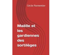 Maëlle et les gardiennes des sortilèges: 2 (Maëlle et le Pays des Senteurs)