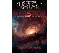 Maelstrom: An Argon Bosch Adventure (The Adventures of Argon Bosch)