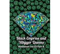 MAELSTROM Vol 03 - Part B: The Divine Physics of the Black Empress & Her 7 Celestial Queens-A Dark Epic of Geometry & Creation, Forbidden Knowledge, ... of 16 (BLACK EMPRESS AND VIBGYOR QUEENS)