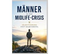 Männer in der Midlife-Crisis: Selbstführung statt Selbstzweifel