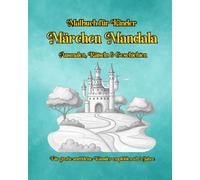 Märchen Mandala Malbuch: Ausmalen, träumen und entdecken - Mandalas, Märchen & Labyrinthe ab 3 Jahren