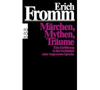 Märchen, Mythen, Träume: Eine Einführung in das Verständnis einer vergessenen Sprache