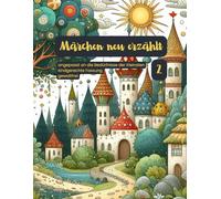 Märchen neu erzählt: Klassiker modern umgeschrieben: Es war einmal ein Märchen das modern, neu interpretiert und neu erzählt wurde, gewaltfrei, ... & Sanft - Moderne Märchen für kleine Herzen)